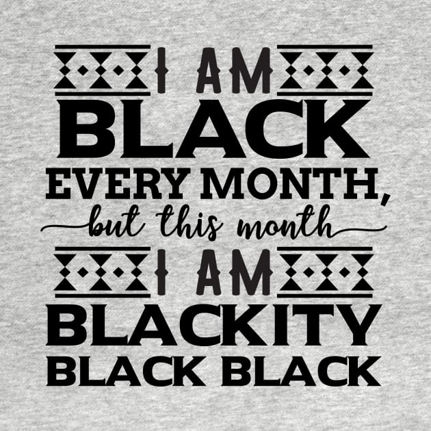 i am black every month by Mstudio